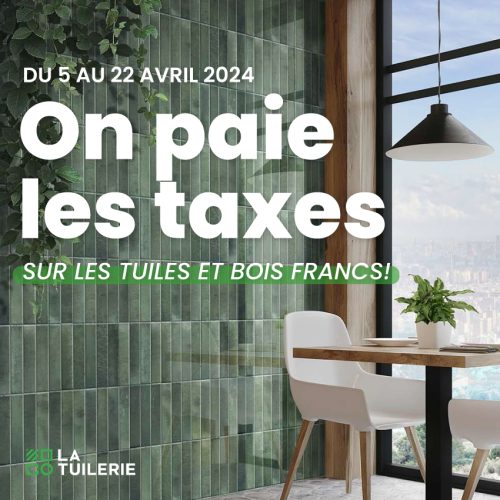 La Tuilerie paie les taxes sur TOUTES les tuiles et le bois franc